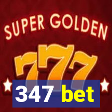 347 bet